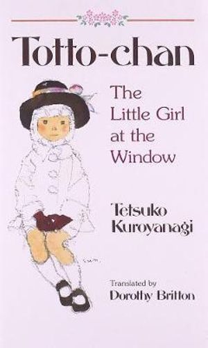 Totto-Chan : The Little Girl at the Window - Tetsuko Kuroyanagi