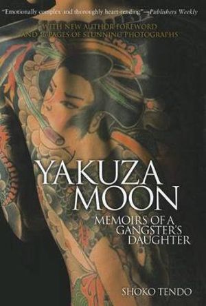 Yakuza Moon : The True Story of a Gangster's Daughter (The Manga Edition) - Shoko Tendo