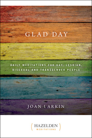 Glad Day : Daily Affirmations for Gay, Lesbian, Bisexual, and Transgender People - Joan Larkin