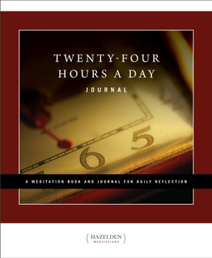 Twenty-Four Hours a Day Journal : A Meditation Book and Journal for Daily Reflection - Richmond Walker