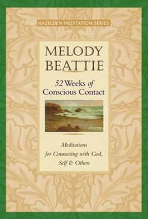 52 Weeks of Conscious Contact : Meditations for Connecting with God, Self, and Others - Melody Beattie