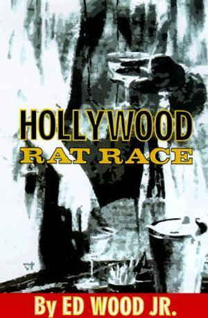 Hollywood Rat Race - Ed, Jr. Wood