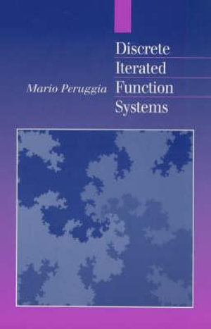 Discrete Iterated Function Systems : Ak Peters Ser. - Mario Peruggia