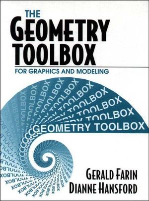 The Geometry Toolbox for Graphics and Modeling : Ak Peters Ser. - Gerald Farin