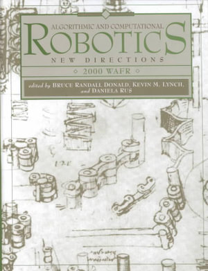 Algorithmic and Computational Robotics : New Directions: The Fourth Workshop on the Algorithmic Foundations of Robotics - Bruce Donald