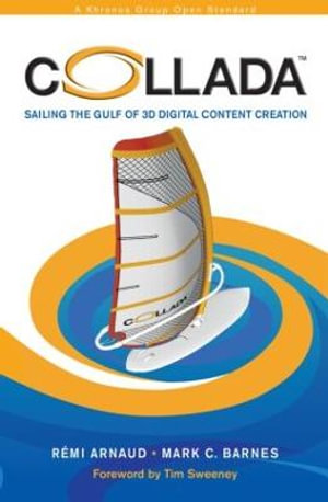 COLLADA : Sailing the Gulf of 3D Digital Content Creation - Mark C. Barnes