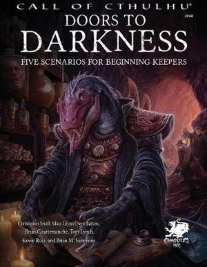 Call of Cthulhu RPG: Doors to Darkness : Five Scenarios for Beginning Keepers - Brian M. Sammons