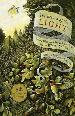 The Return of the Light : Twelve Tales from Around the World for the Winter Solstice - Carolyn Edwards