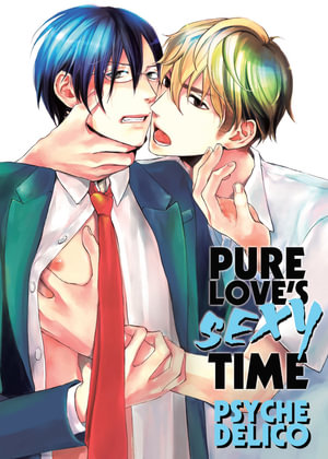 Pure Love's Sexy Time vol 1 : Pure Love's Sexy Time - Psyche Delico