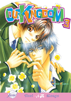 Our Kingdom Volume 3 (Yaoi) : OUR KINGDOM GN - Naduki Koujima