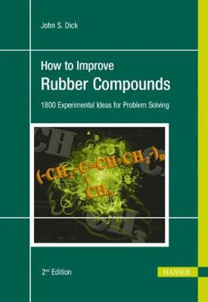 How to Improve Rubber Compounds 2E - John Dick