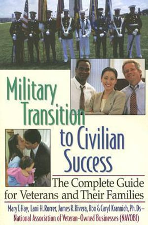 Military Transition to Civilian Success by Ron Krannich | The Complete ...