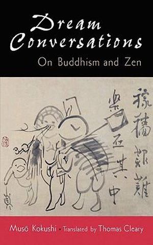 Dream Conversations : On Buddhism and Zen - Muso Kokushi