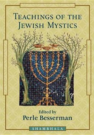 Teachings Of The Jewish Mystics : Shambhala Teachings - Perle Besserman