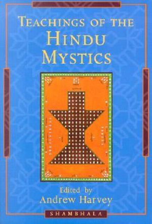 Teachings of the Hindu Mystics - Andrew Harvey