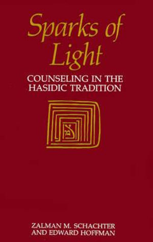 Sparks of Light : Counseling in the Hasidic Tradition - Edward Hoffman