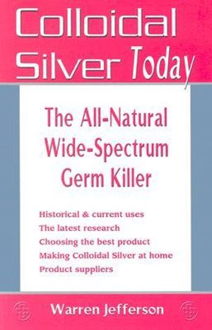 Colloidal Silver Today By Warren Jefferson 9781570671548 Booktopia