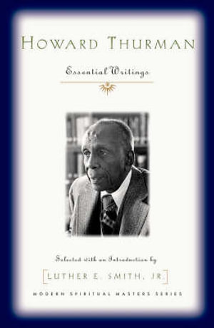 Howard Thurman : Essential Writings - Howard Thurman