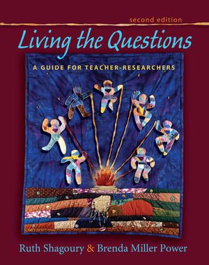 Living the Questions : A Guide for Teacher-Researchers - Ruth Shagoury