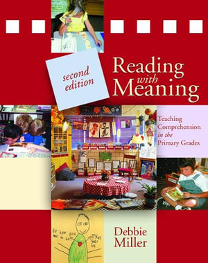 Reading with Meaning : Teaching Comprehension in the Primary Grades - Debbie Miller