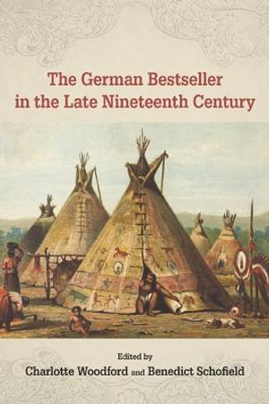 The German Bestseller in the Late Nineteenth Century : Studies in German Literature Linguistics and Culture - Professor Charlotte Woodford