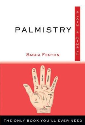 Palmistry, Plain and Simple : The Only Book You'Ll Ever Need - Sasha Fenton