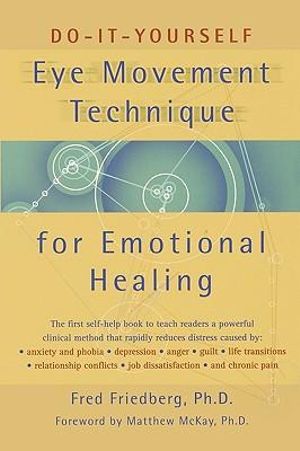 Do-it-yourself Eye Movement Technique for Emotional Healing : Unassigned Ser. - Fred Friedberg