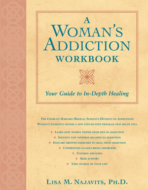 A Woman's Addiction Workbook : Your Guide to In-Depth Healing - Lisa Najavits