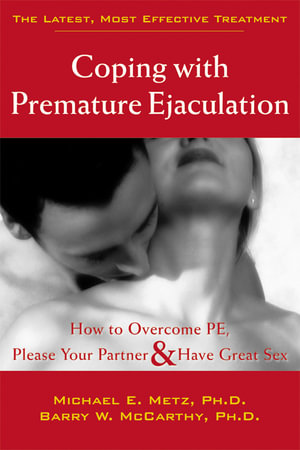 Coping with Premature Ejaculation : How to Overcome PE, Please Your Partner, and Have Great Sex - Barry W. McCarthy