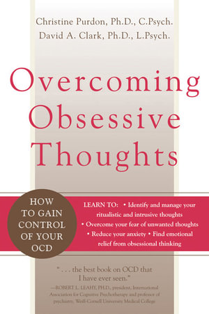 Overcoming Obsessive Thoughts : How to Gain Control of Your OCD - David A. Clark