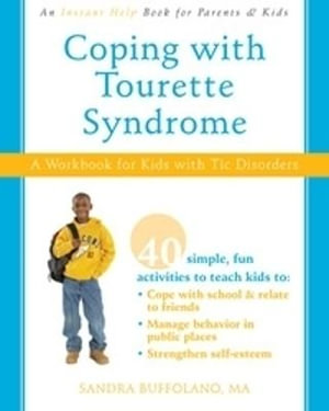 Coping with Tourette Syndrome : A Workbook for Kids with Tic Disorders - Sandra Buffolano