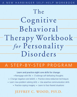 The Cognitive Behavioral Therapy Workbook for Personality Disorders : A Step-by-Step Program - Jeffrey C. Wood