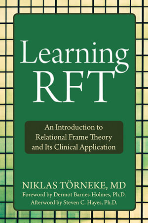 Learning RFT : An Introduction to Relational Frame Theory and Its Clinical Applications - Niklas Torneke