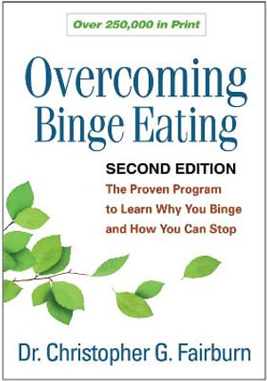 Overcoming Binge Eating 2/e : The Proven Program to Learn Why You Binge and How You Can Stop - Christopher G. Fairburn