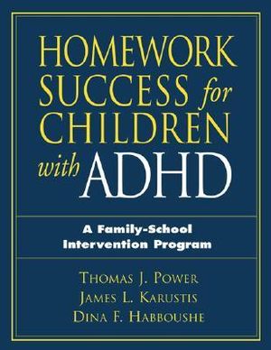 Homework Success for Children with ADHD : A Family-School Intervention Program - Dina F. Habboushe