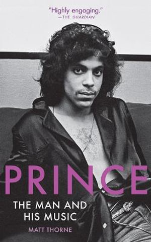Prince : The Man and His Music - Matt Thorne