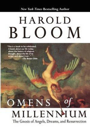 Omens of Millennium : The Gnosis of Angels, Dreams, and Resurrection - HAROLD BLOOM