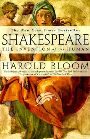 Shakespeare : Invention of the Human: The Invention of the Human - Harold Bloom