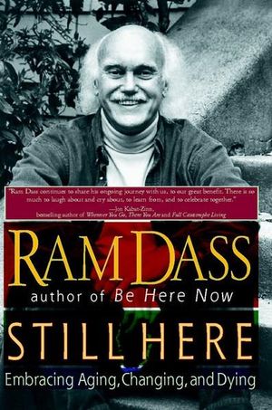 Still Here : Embracing Aging, Changing, and Dying - Ram Dass