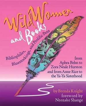 Wild Women and Books : Bibliophiles, Bluestockings, and Prolific Pens - Brenda Knight