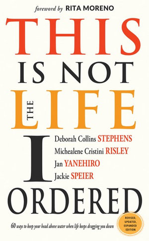 This Is Not The Life I Ordered, Revised : 60 Ways to Keep Your Head Above Water When Life Keeps Dragging You Down - Deborah Collins Stephens