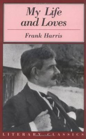 My Life and Loves : Literary Classics - Frank Harris