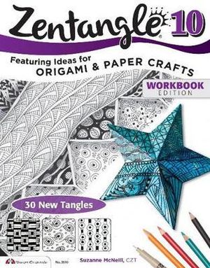 Zentangle 10 Workbook Edition: 10 : Featuring Ideas for Origami and Paper Crafts - Suzanne McNeill