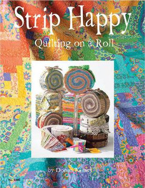 Strip Happy : Quilting on a Roll - Suzanne McNeill