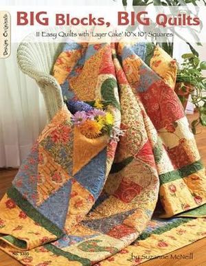 Big Blocks, Big Quilts : 11 Easy Quilts with Layer Cake 10 X 10 Squares - Suzanne McNeill