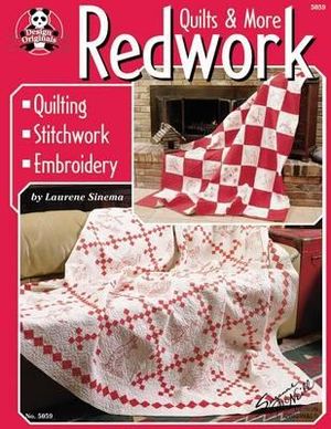 Redwork Quilts & More : Quilting Stitchwork Embroidery - Laurene Sinema