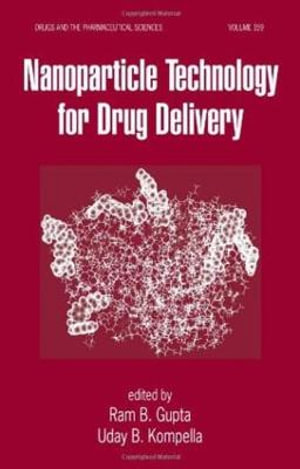 Nanoparticle Technology for Drug Delivery : Drugs and the Pharmaceutical Sciences - Ram B. Gupta