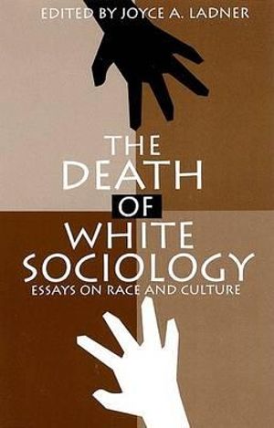 The Death of White Sociology : Essays on Race and Culture - Ladner