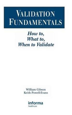 Validation Fundamentals : How to, What to, When to Validate - William Gibson