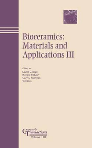 Bioceramics : Materials and Applications III - Laurie George